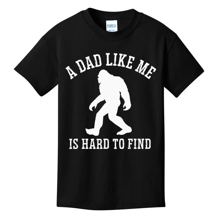 A Dad Like Me Is Hard To Find Bigfoot Dad Kids T-Shirt