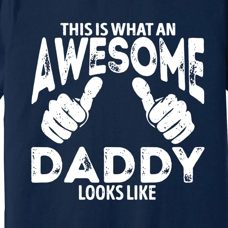 Awesome Daddy Looks Like Premium T-Shirt