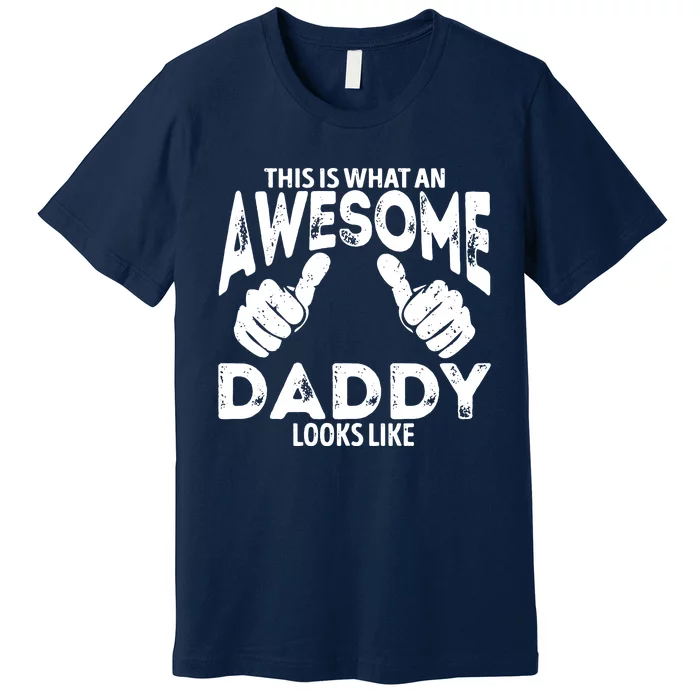 Awesome Daddy Looks Like Premium T-Shirt