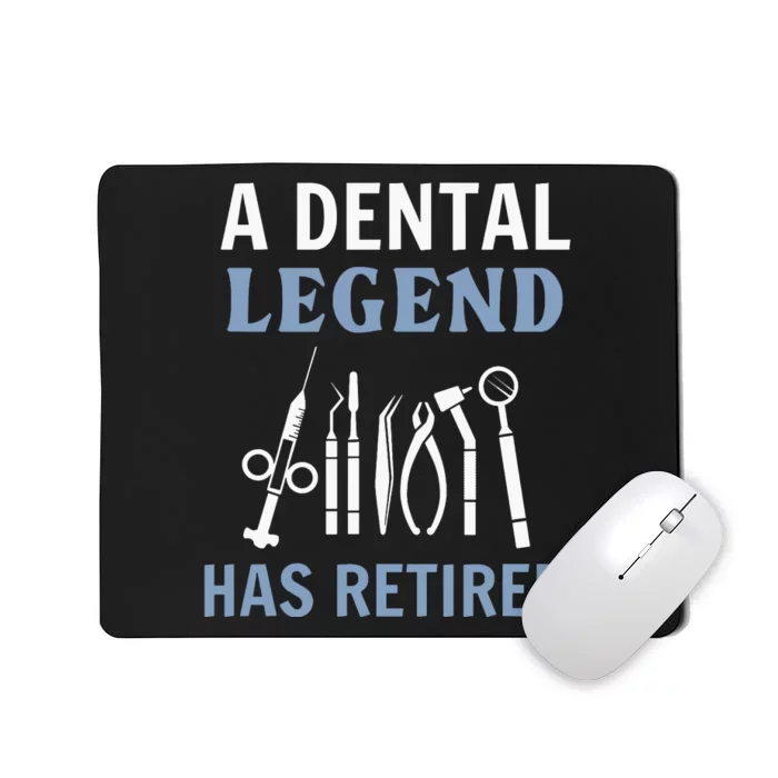 A Dental Legend Has Retired Funny Dentist Retirement Gift Mousepad