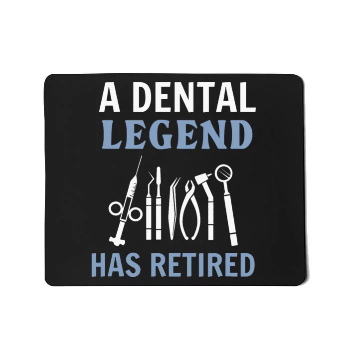 A Dental Legend Has Retired Funny Dentist Retirement Gift Mousepad