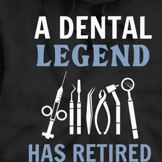 A Dental Legend Has Retired Funny Dentist Retirement Gift Tie Dye Hoodie