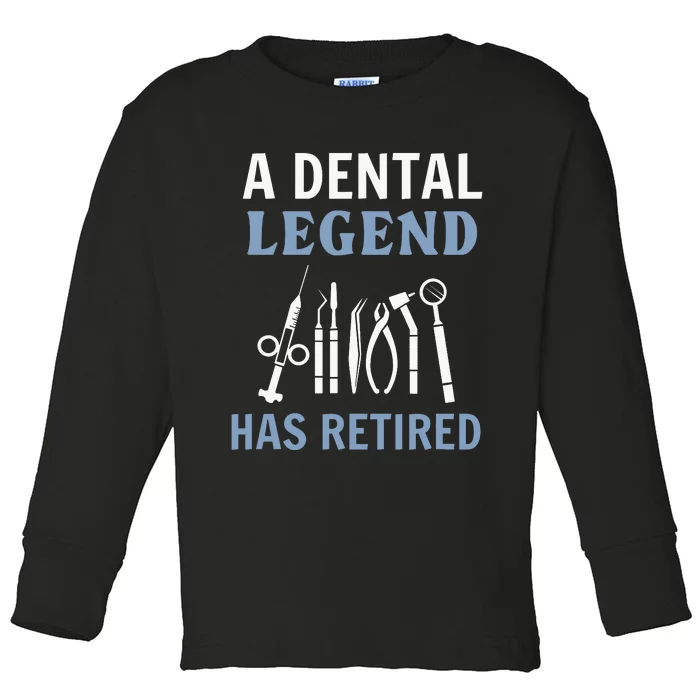 A Dental Legend Has Retired Funny Dentist Retirement Gift Toddler Long Sleeve Shirt