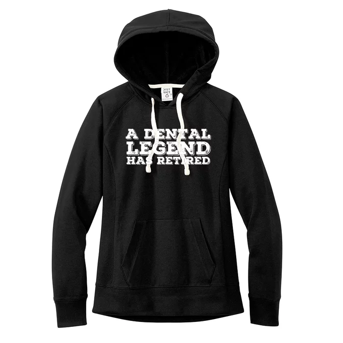 A Dental Legend Has Retired Funny Retirement Gift Idea Women's Fleece Hoodie