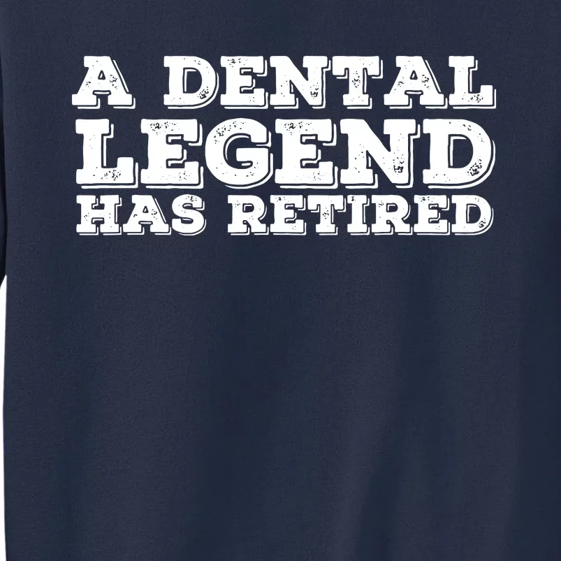 A Dental Legend Has Retired Funny Retirement Gift Idea Sweatshirt