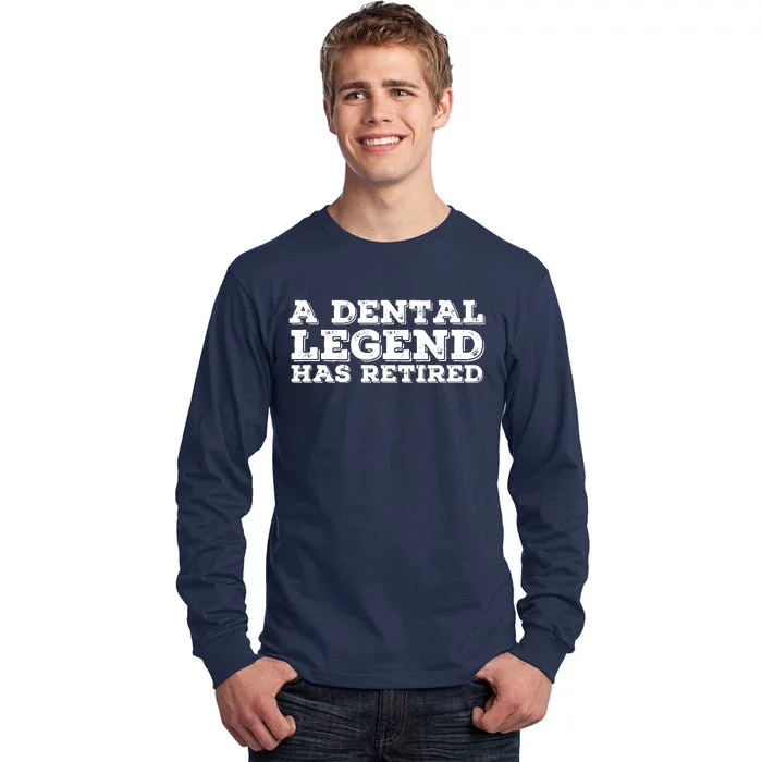 A Dental Legend Has Retired Funny Retirement Gift Idea Tall Long Sleeve T-Shirt