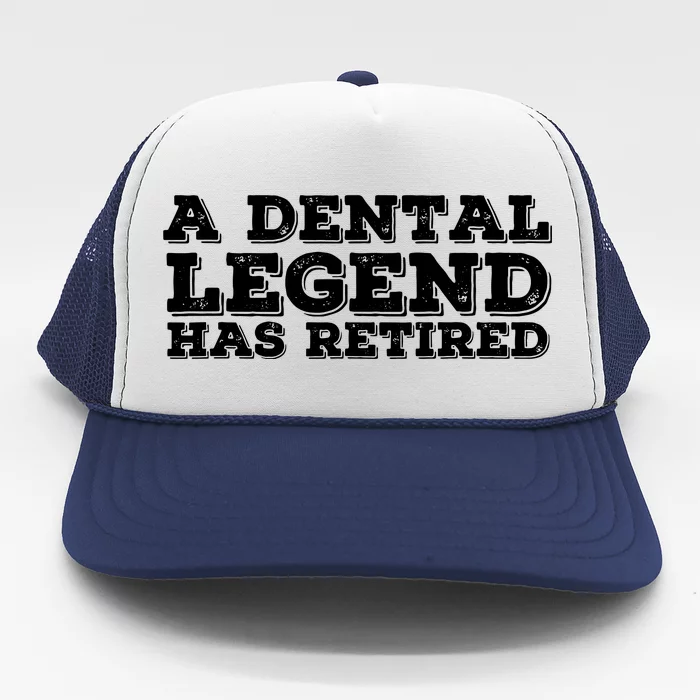 A Dental Legend Has Retired Funny Retirement Gift Idea Trucker Hat