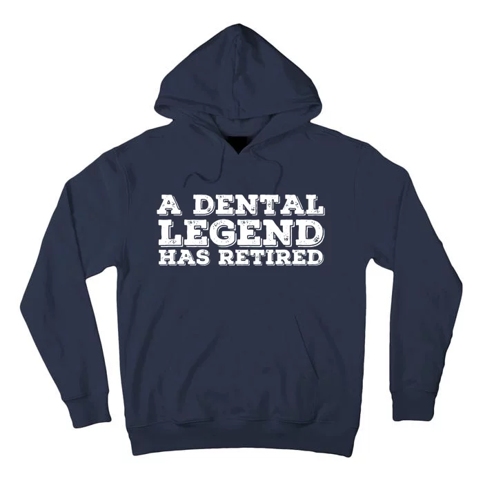 A Dental Legend Has Retired Funny Retirement Gift Idea Tall Hoodie