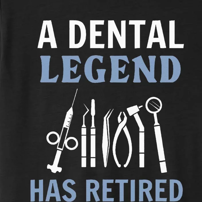 A Dental Legend Has Retired Funny Dentist Retirement Gift ChromaSoft Performance T-Shirt