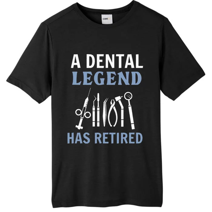 A Dental Legend Has Retired Funny Dentist Retirement Gift ChromaSoft Performance T-Shirt