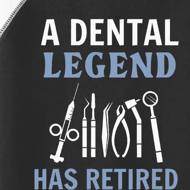 A Dental Legend Has Retired Funny Dentist Retirement Gift Toddler Fine Jersey T-Shirt