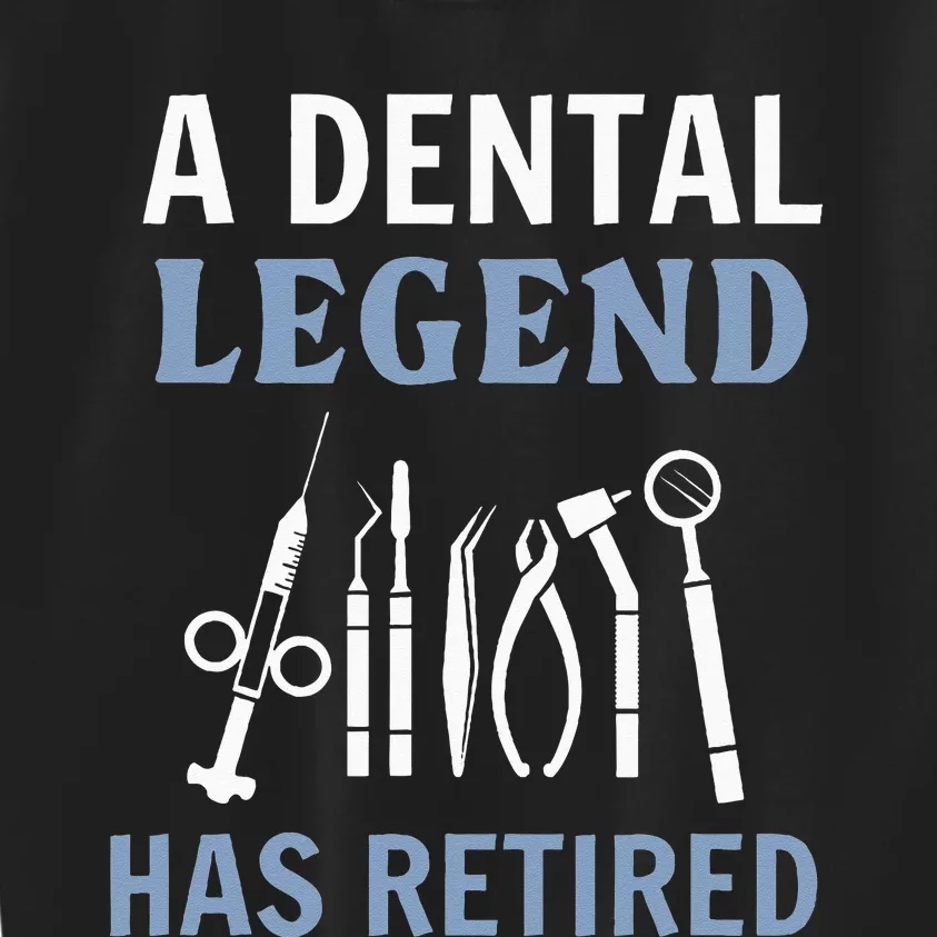 A Dental Legend Has Retired Funny Dentist Retirement Gift Kids Sweatshirt