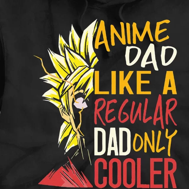 Anime Dad Like A Regular Dad Only Cooler Fathers Day Otaku Tie Dye Hoodie