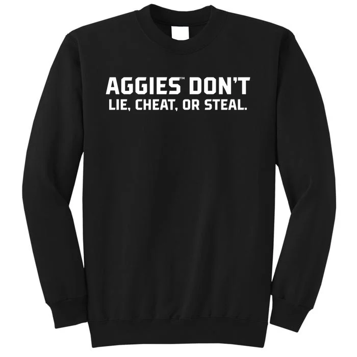 Aggies DonT Lie Cheat Or Steal Tall Sweatshirt