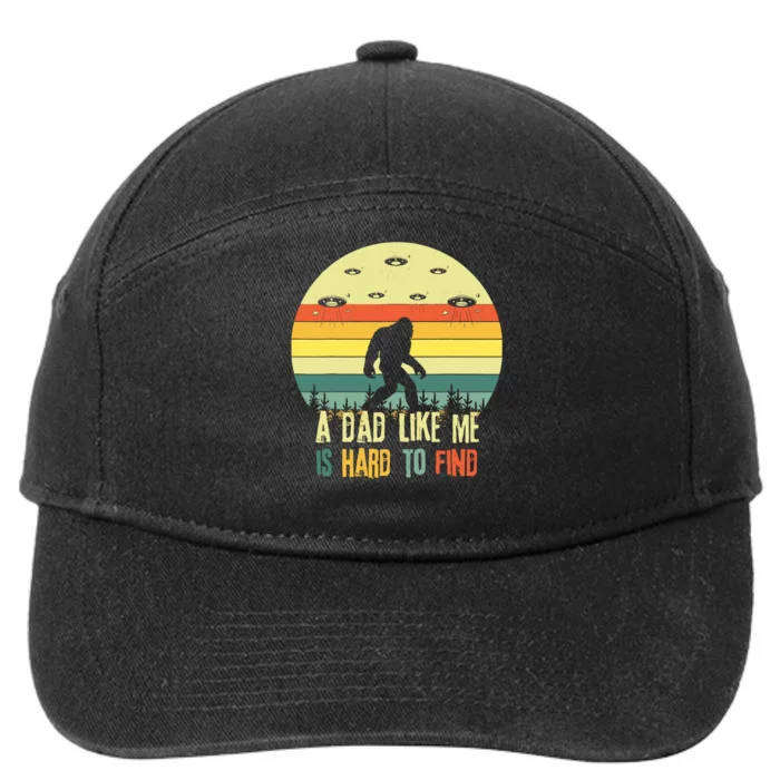 A Dad Like Me Is Hard To Find Bigfoot Dad FatherS Day 7-Panel Snapback Hat