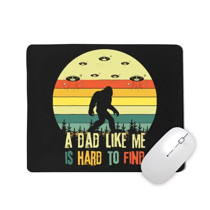 A Dad Like Me Is Hard To Find Bigfoot Dad FatherS Day Mousepad