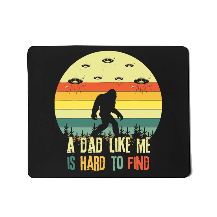 A Dad Like Me Is Hard To Find Bigfoot Dad FatherS Day Mousepad