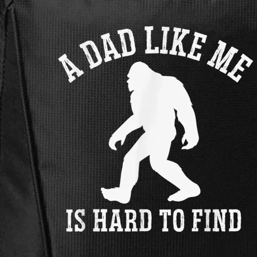 A Dad Like Me Is Hard To Find Bigfoot Dad City Backpack