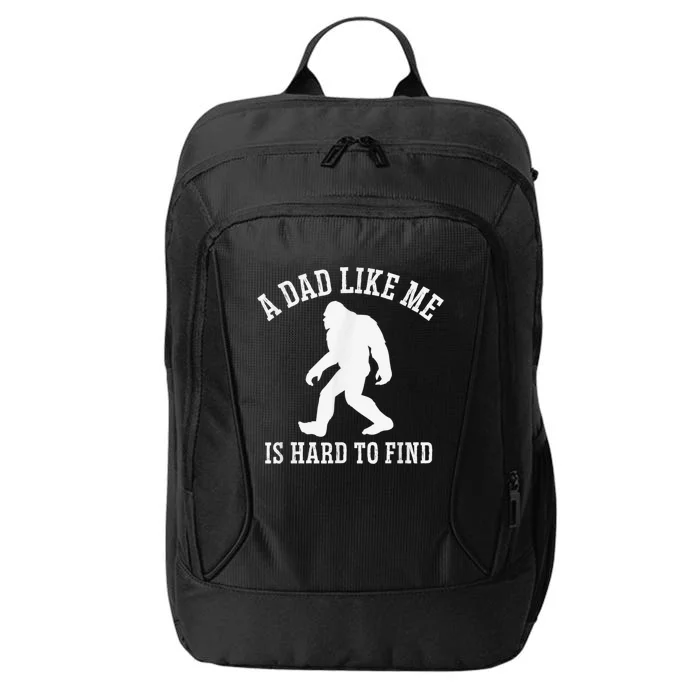 A Dad Like Me Is Hard To Find Bigfoot Dad City Backpack