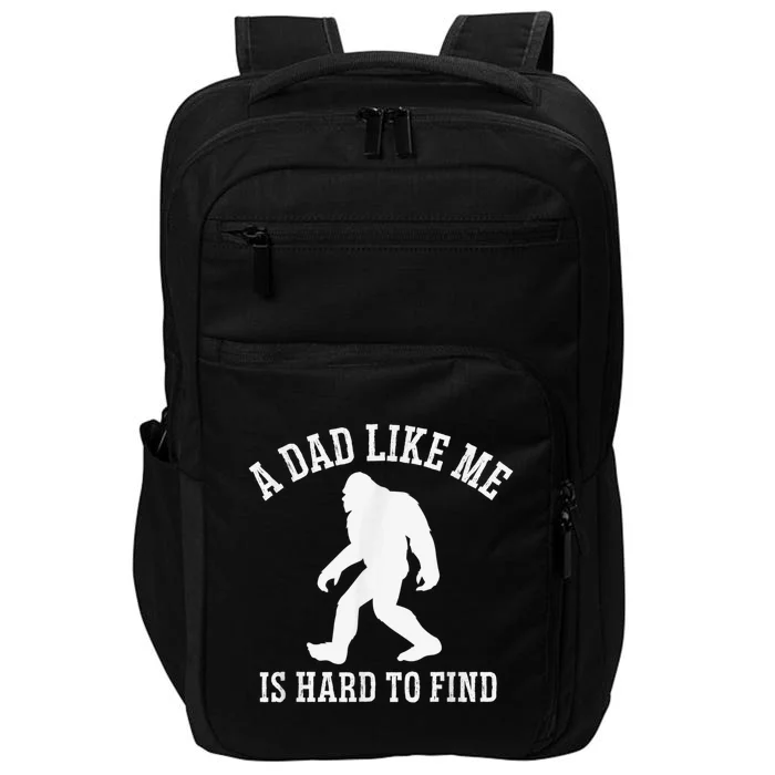 A Dad Like Me Is Hard To Find Bigfoot Dad Impact Tech Backpack