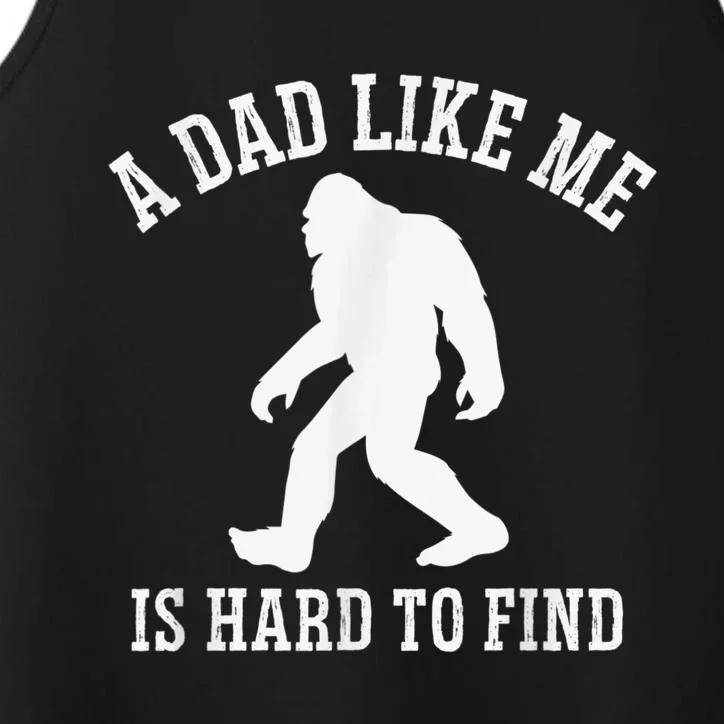 A Dad Like Me Is Hard To Find Bigfoot Dad Performance Tank