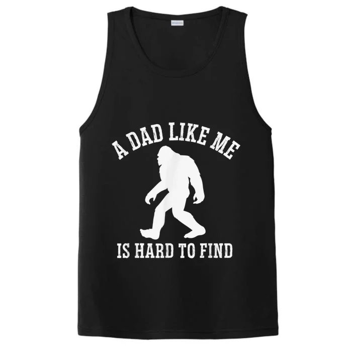 A Dad Like Me Is Hard To Find Bigfoot Dad Performance Tank