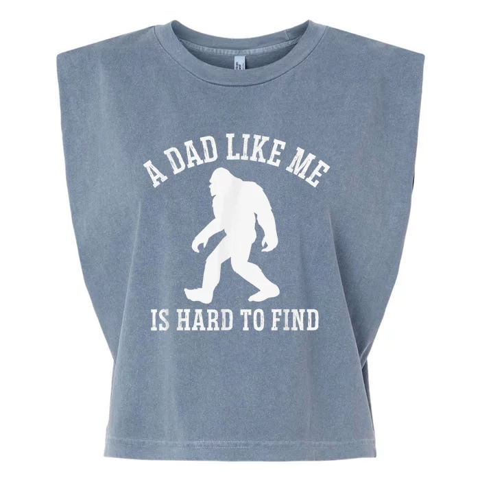 A Dad Like Me Is Hard To Find Bigfoot Dad Garment-Dyed Women's Muscle Tee