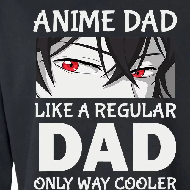 Anime Dad Like A Regular Dad Only Cooler Fathers Day Otaku Cropped Pullover Crew