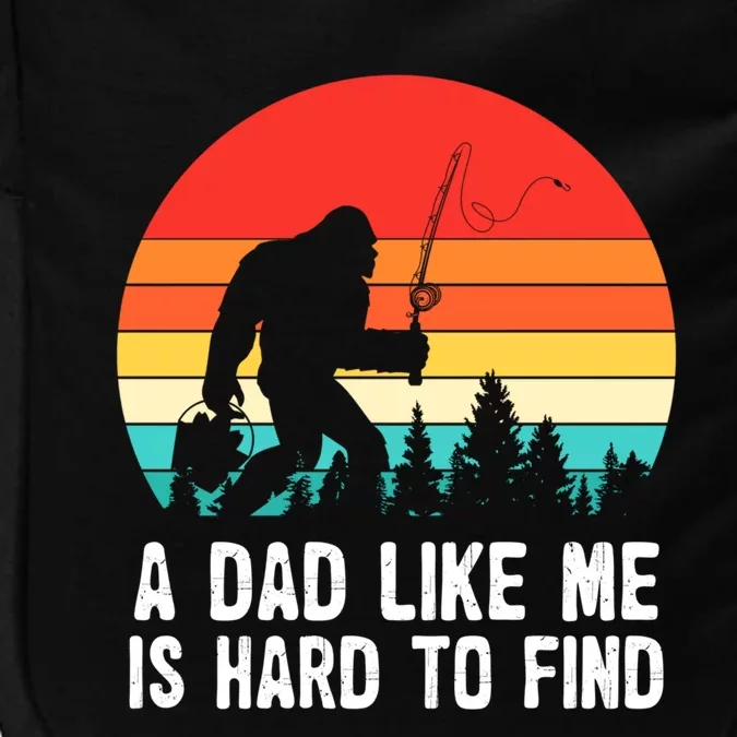 A Dad Like Me Is Hard To Find Funny Bigfoot Fishing Fathers Cool Gift Impact Tech Backpack