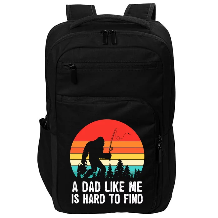 A Dad Like Me Is Hard To Find Funny Bigfoot Fishing Fathers Cool Gift Impact Tech Backpack