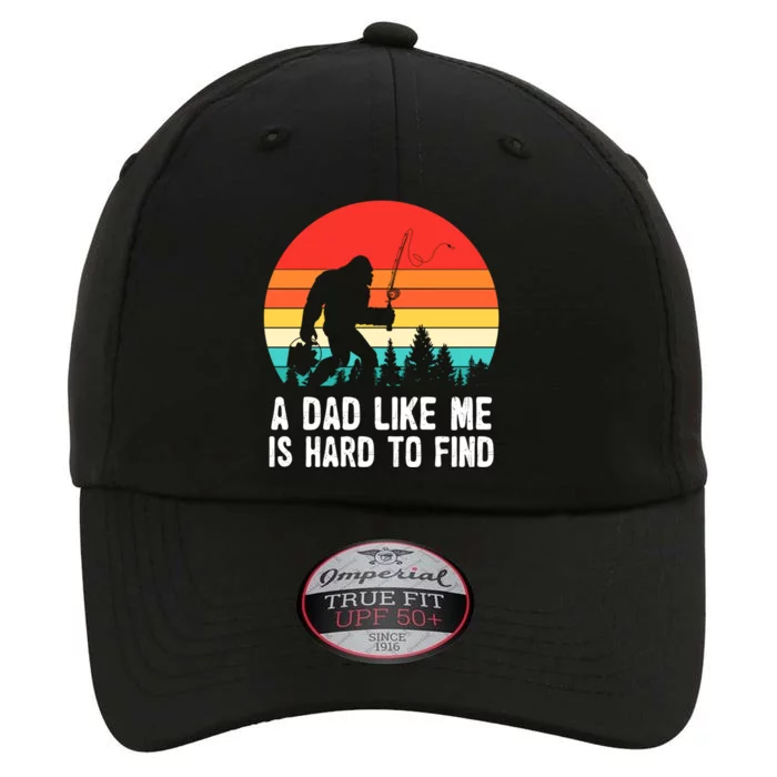 A Dad Like Me Is Hard To Find Funny Bigfoot Fishing Fathers Cool Gift The Original Performance Cap