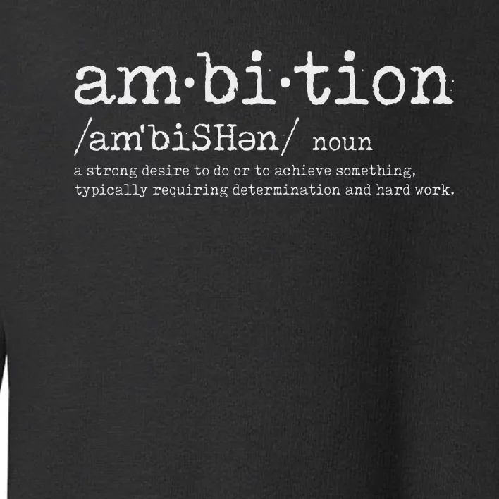 Ambition Definition Motivational Quote Inspiration Toddler Sweatshirt