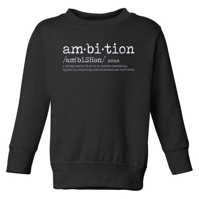 Ambition Definition Motivational Quote Inspiration Toddler Sweatshirt