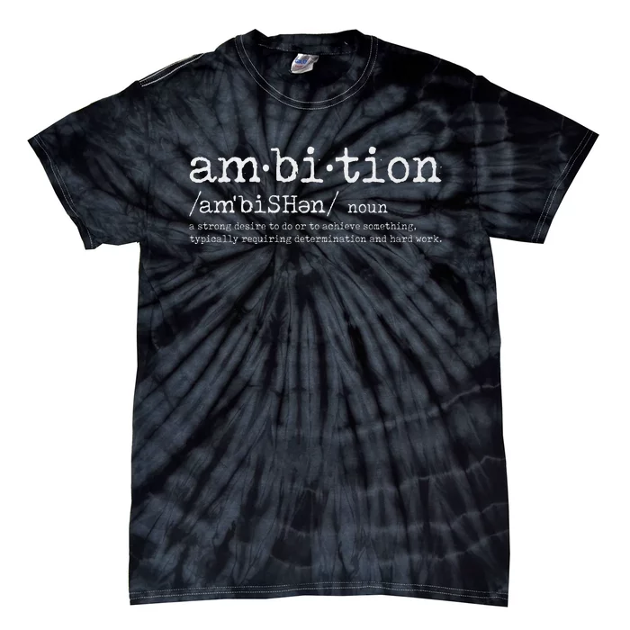 Ambition Definition Motivational Quote Inspiration Tie-Dye T-Shirt