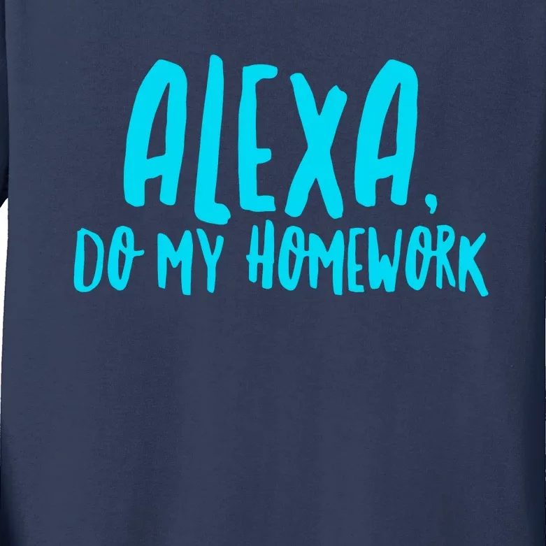 Alexa Do My Homework Kids Long Sleeve Shirt