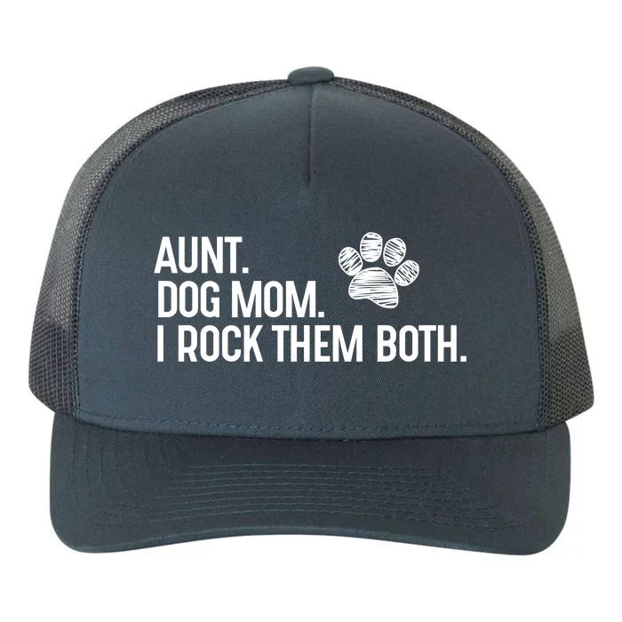 Aunt Dog Mom I Have Two Titles Aunt And Dogmom And I Rock Them Both Auntie Yupoong Adult 5-Panel Trucker Hat