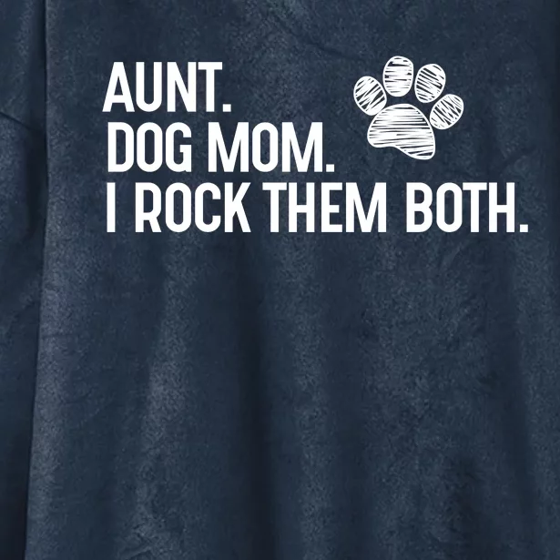 Aunt Dog Mom I Have Two Titles Aunt And Dogmom And I Rock Them Both Auntie Hooded Wearable Blanket