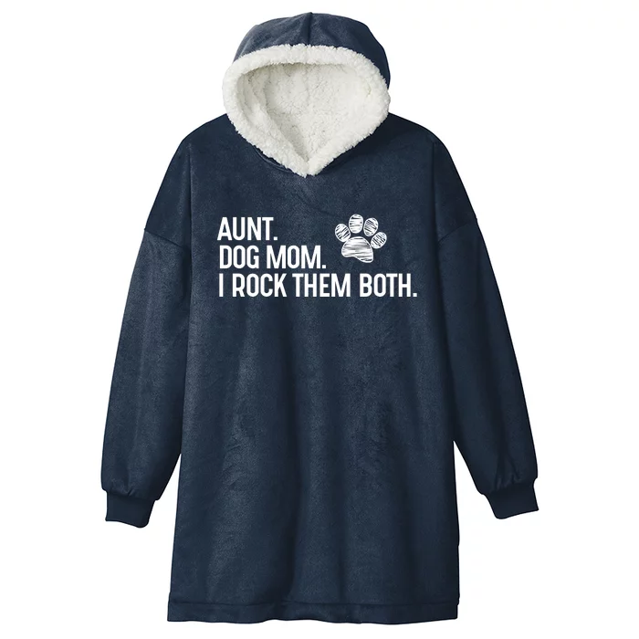 Aunt Dog Mom I Have Two Titles Aunt And Dogmom And I Rock Them Both Auntie Hooded Wearable Blanket