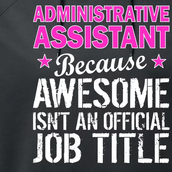 Administrative Assistant Awesome Job Title Performance Fleece Hoodie