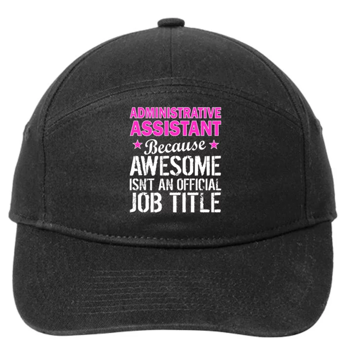 Administrative Assistant Awesome Job Title 7-Panel Snapback Hat