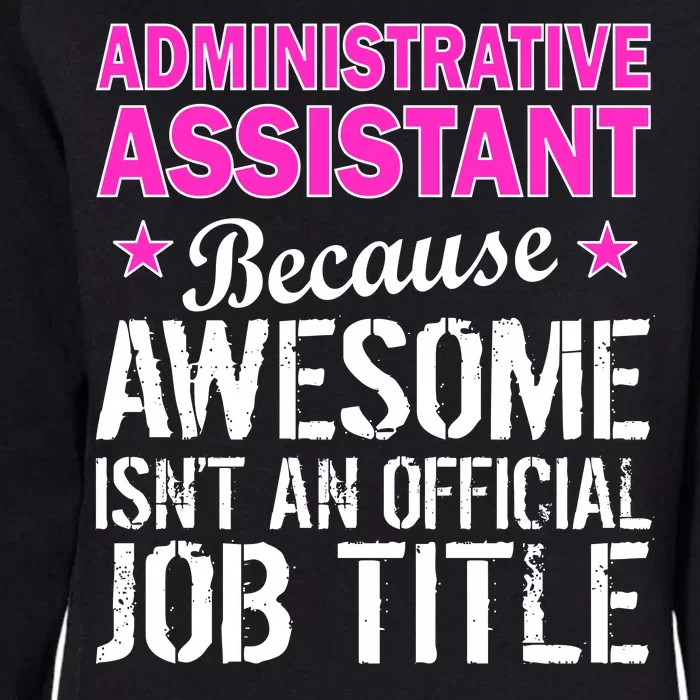 Administrative Assistant Awesome Job Title Womens California Wash Sweatshirt