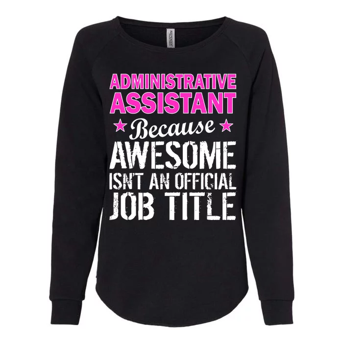 Administrative Assistant Awesome Job Title Womens California Wash Sweatshirt