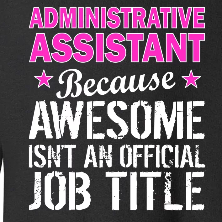 Administrative Assistant Awesome Job Title Toddler Sweatshirt