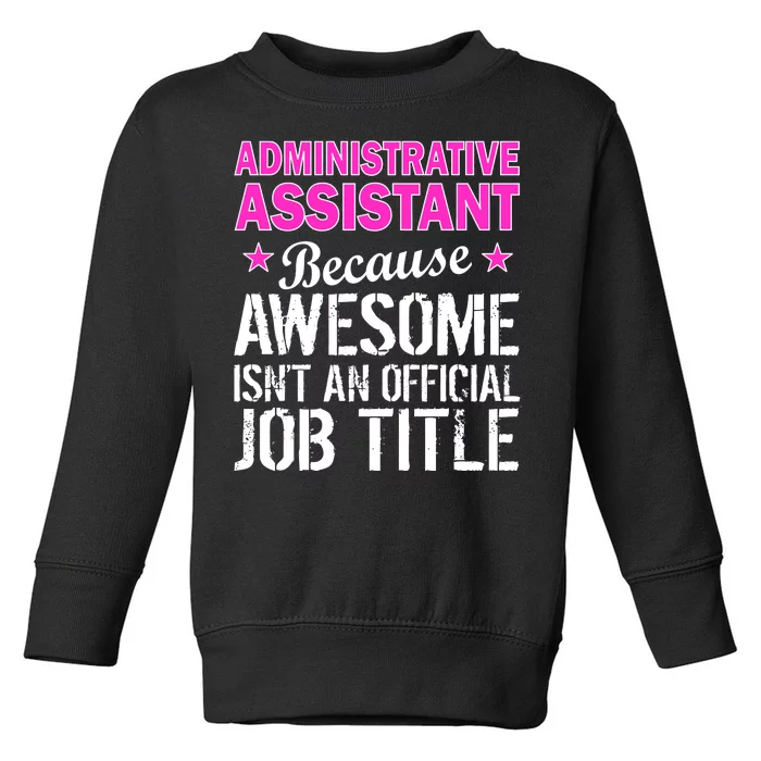 Administrative Assistant Awesome Job Title Toddler Sweatshirt