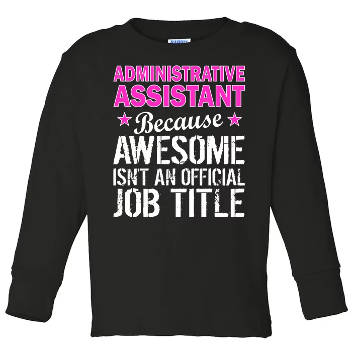 Administrative Assistant Awesome Job Title Toddler Long Sleeve Shirt