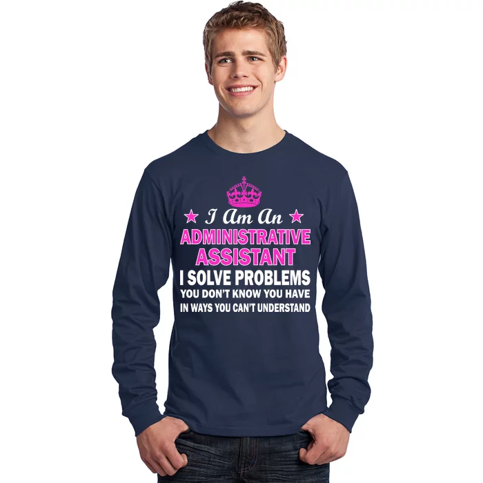 Administrative Assistant Solving Problems Long Sleeve Shirt