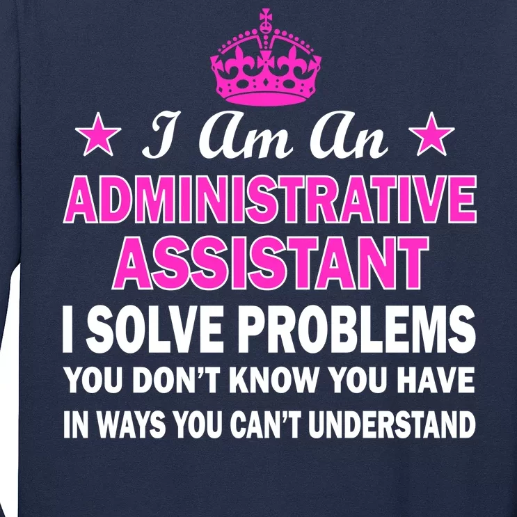 Administrative Assistant Solving Problems Long Sleeve Shirt