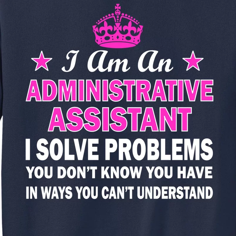 Administrative Assistant Solving Problems Sweatshirt