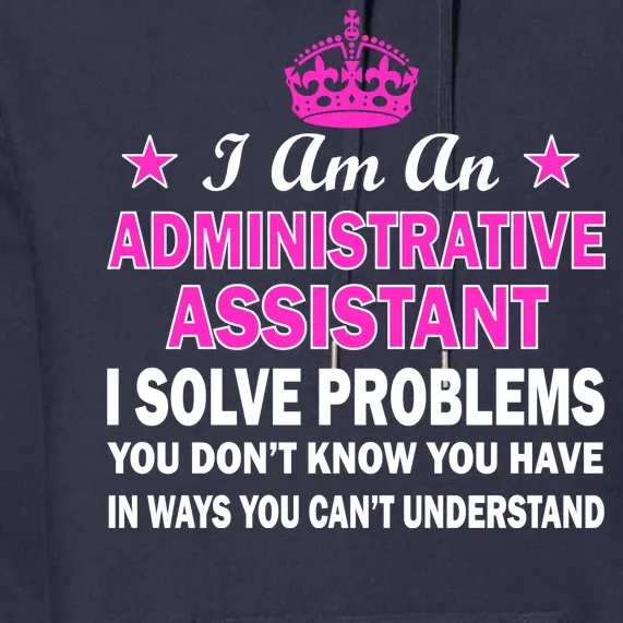 Administrative Assistant Solving Problems Premium Hoodie