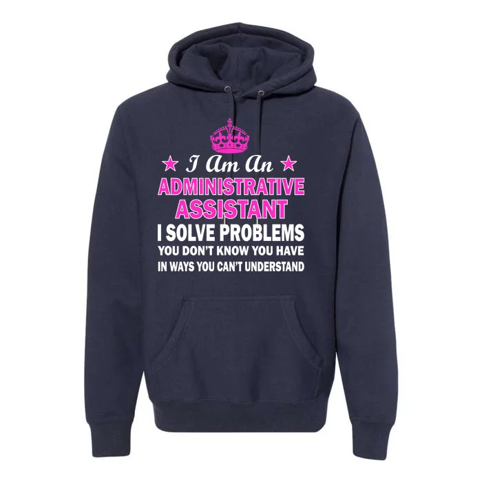 Administrative Assistant Solving Problems Premium Hoodie